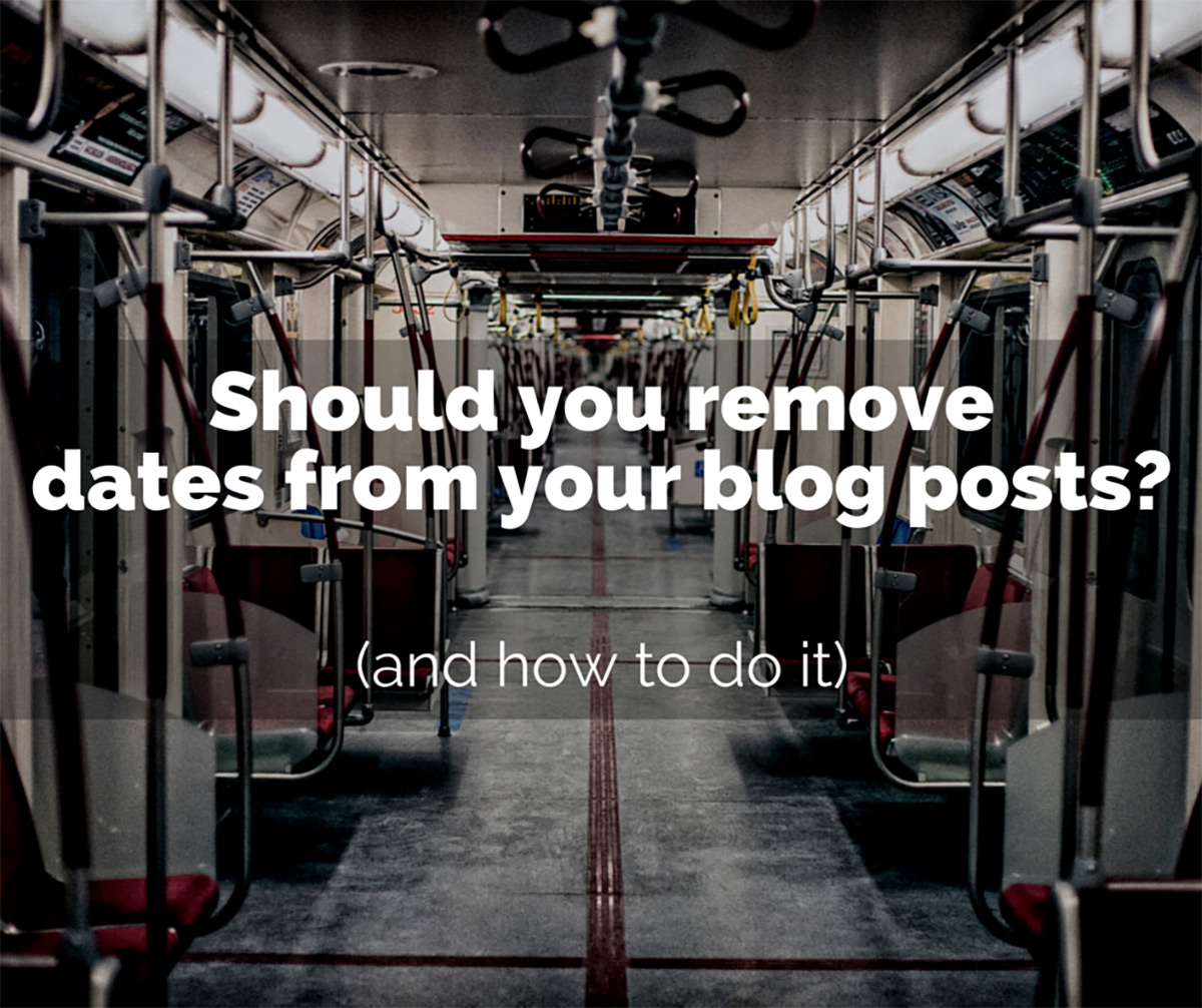 should-you-remove-dates-from-your-blog-posts-and-how-to-do-it